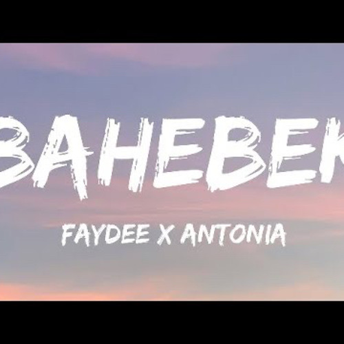 FAYDEE x ANTONIA - Bahebek