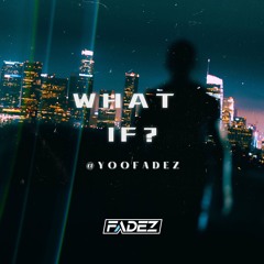 WHAT IF? (Dancehall) @YOOFADEZ @MASSIVFLO @WTF