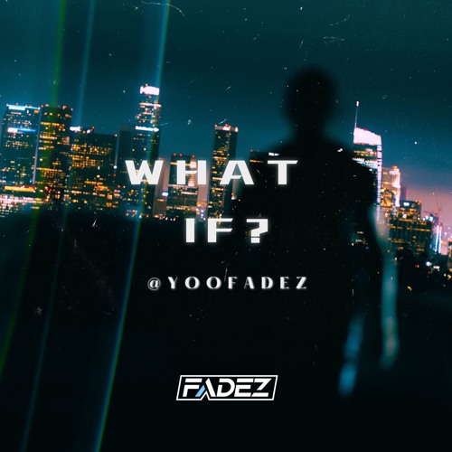 WHAT IF? (Dancehall) @YOOFADEZ @MASSIVFLO @WTF