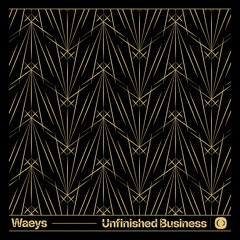 Waeys - Unfinished Business