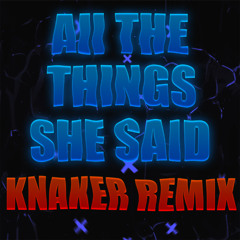 All The Things She Said Knaker Remix