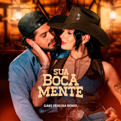 Zé Felipe, Ana Castela - Sua Boca Mente (Gabe Pereira Remix)