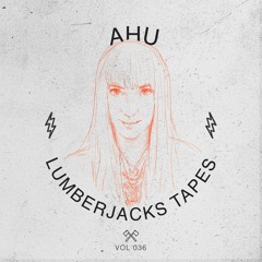 Lumberjacks Tapes 036: Ahu