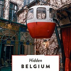 READ [KINDLE PDF EBOOK EPUB] Hidden Belgium, updated & revised 1/15/21 by  Derek Blyt