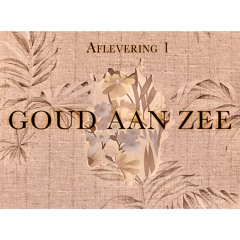 Goud Aan Zee Aflevering 1