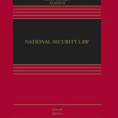 free PDF 💝 National Security Law (Aspen Casebook Series) by  Stephen Dycus,William C