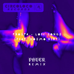 LOVE SONGS (FEAT. KOSMO KINT) - PROSPA (PAVER REMIX)