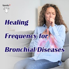 Healing Frequency for Bronchial Diseases - Spooky2 Rife Frequencies