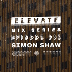 Elevate Mix 005 - Simon Shaw
