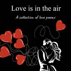 You're My Friend.  From the Poetry Book. Love is in the air' published 6.1.25