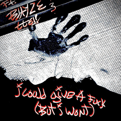 I COULD GIVE A FUCK (but i wont) FT. HEL! & B/aYZE