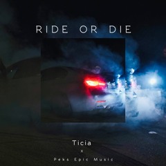Ride or Die - Ticia, Peks Epic Music