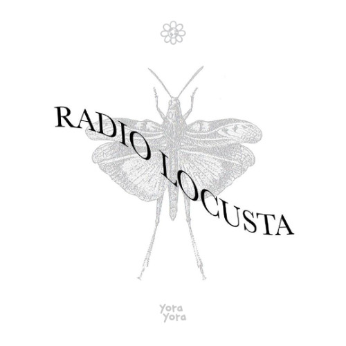 Yora Yora - Radio Locusta Ep. 4