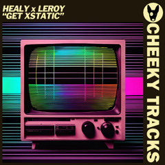 Healy X Leroy - Get Xstatic