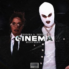 Teodora Ft. Devito - Cinema (milvn remix)