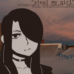 dreadfulsorryclementine - steal my girl  (lilidicium's "eye contact" edit)