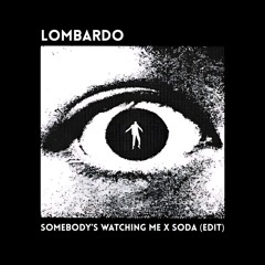 Soda x Somebody's Watching Me (LOMBARDO Edit) FILTERED FOR SOUNDCLOUD
