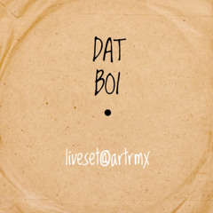 DAT BOI // LIVESET@artrmx