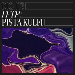 FFTP - Pista Kulfi (Dig It! 020)