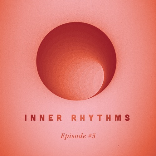 Inner Rhythms - Episode 5 (May 2024)
