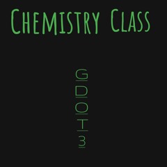 Gdot3- Chemistry Class