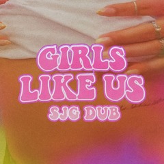 b 15- girls like us (sjg ukg dub) [free dl]