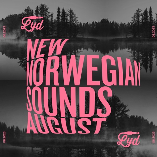 LYD. New Norwegian Sounds.  August 2023. By Olle Abstract