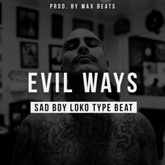 Evil Ways (Sad Boy Loko Type Beat 2020)