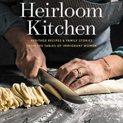 Access PDF 📂 Heirloom Kitchen: Heritage Recipes and Family Stories from the Tables o