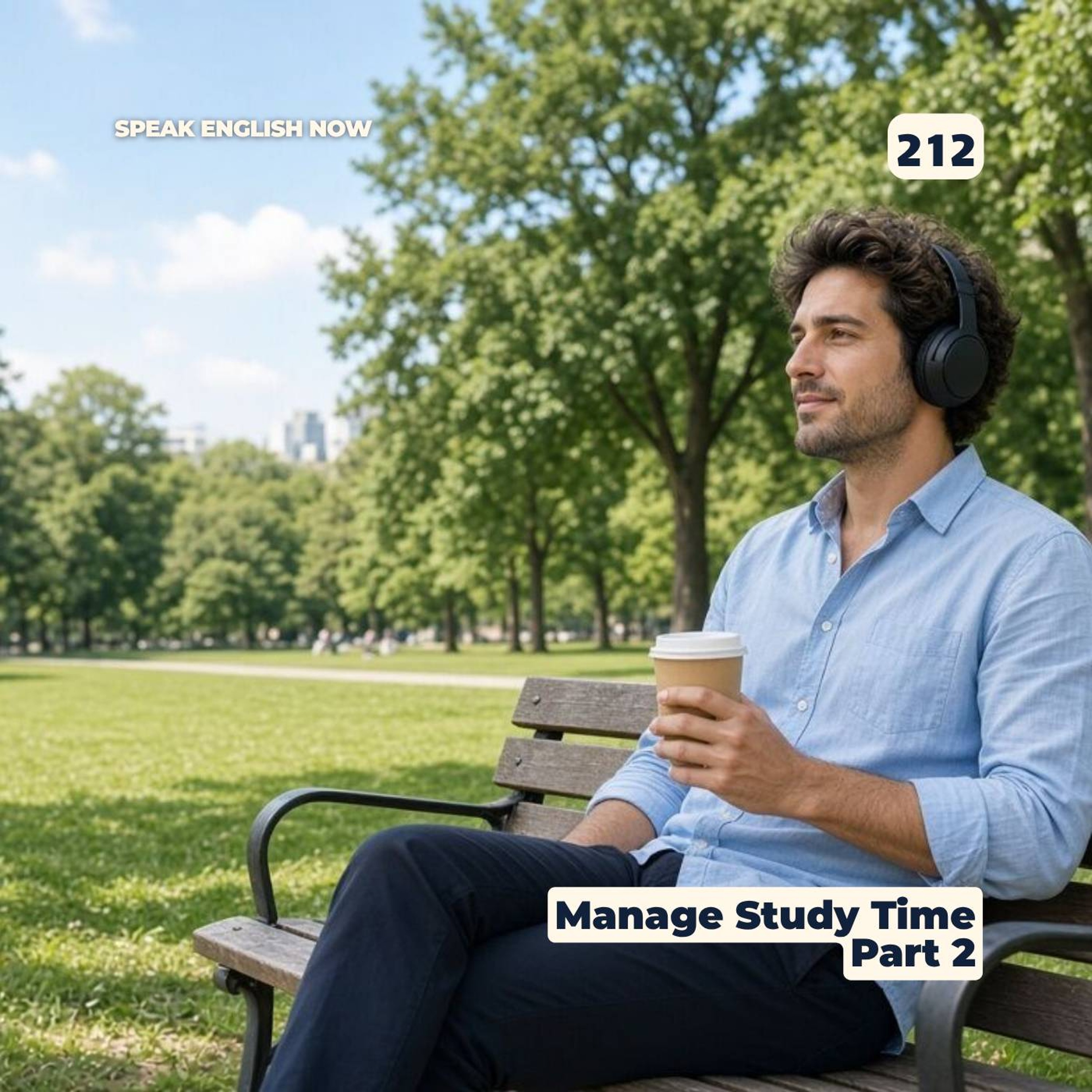 #212 How to manage your time to learn English? Part #2 episode artwork