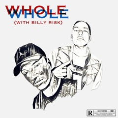 Whole (with Billy Risk)