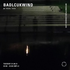 Internet Public Radio - Badlcukwind w Nidal Taha {Aug 2021}