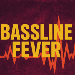 Bassline Fever