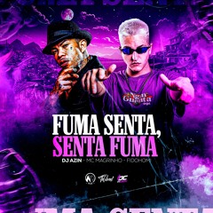 DJ AZIN - MC MAGRINHO - FIDOHOMI - FUMA SENTA SENTA FUMA