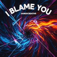 I Blame You (The Blame Game)