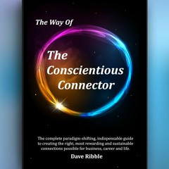 ❤book✔ The Way of The Conscientious Connector: The complete paradigm-shifting,