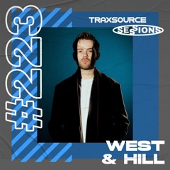 TRAXSOURCE LIVE! Sessions #223 - West & Hill