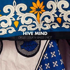 HIVE MIND w/ Degs & Dux N Bass