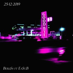 GOOD  BYE! - BeruSs ft Ea$t.B