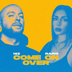 Hix, Raphi - Come On Over