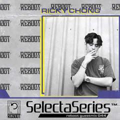 Reboot Selecta Series 044 - Ricky Chong