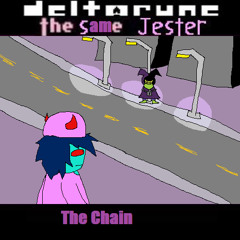 The Chain [Deltarune: The Same Jester]
