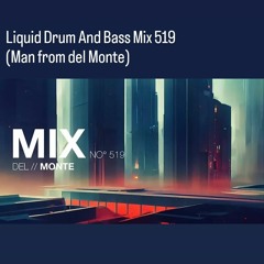 Liquid Drum And Bass Mix 519 (Man from del Monte)