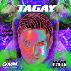Tagay - Chunk (PROD. Borhuh)