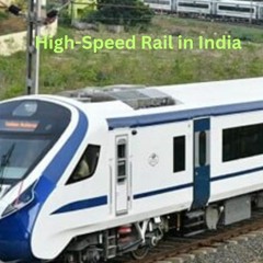 High-Speed Rail In India - A Game-Changer For Transportation