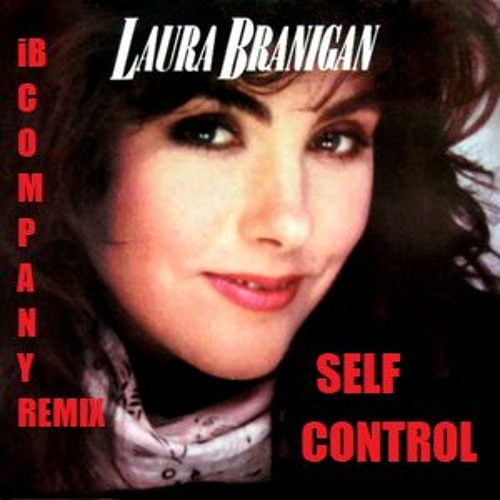 Stream Laura Branigan - Self Control (iB Company Remix) by Nelly Rockt |  Listen online for free on SoundCloud