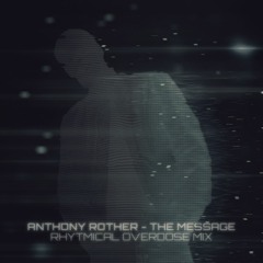 Anthony rother - The Message (rhytmical overdose mix)