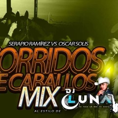 Serapio Ramírez Vs Óscar Solís Corridos De Caballos Mix DJ LUNA