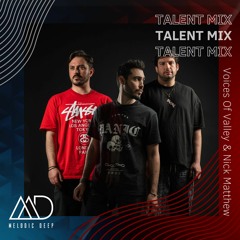 MELODIC DEEP TALENT MIX SERIES #195 | Voices Of Valley & Nick Matthew