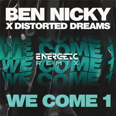 Ben Nicky X Distorted Dreams - We Come 1 (Energetic Remix)